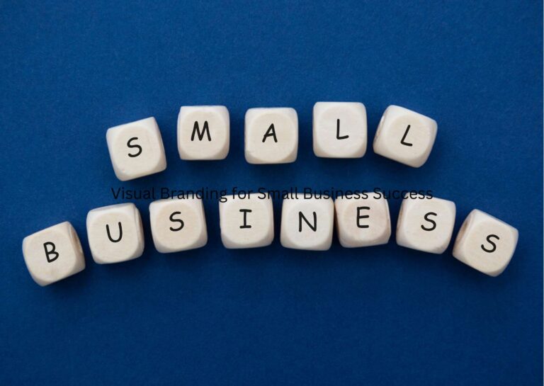 Visual Branding for Small Business Success